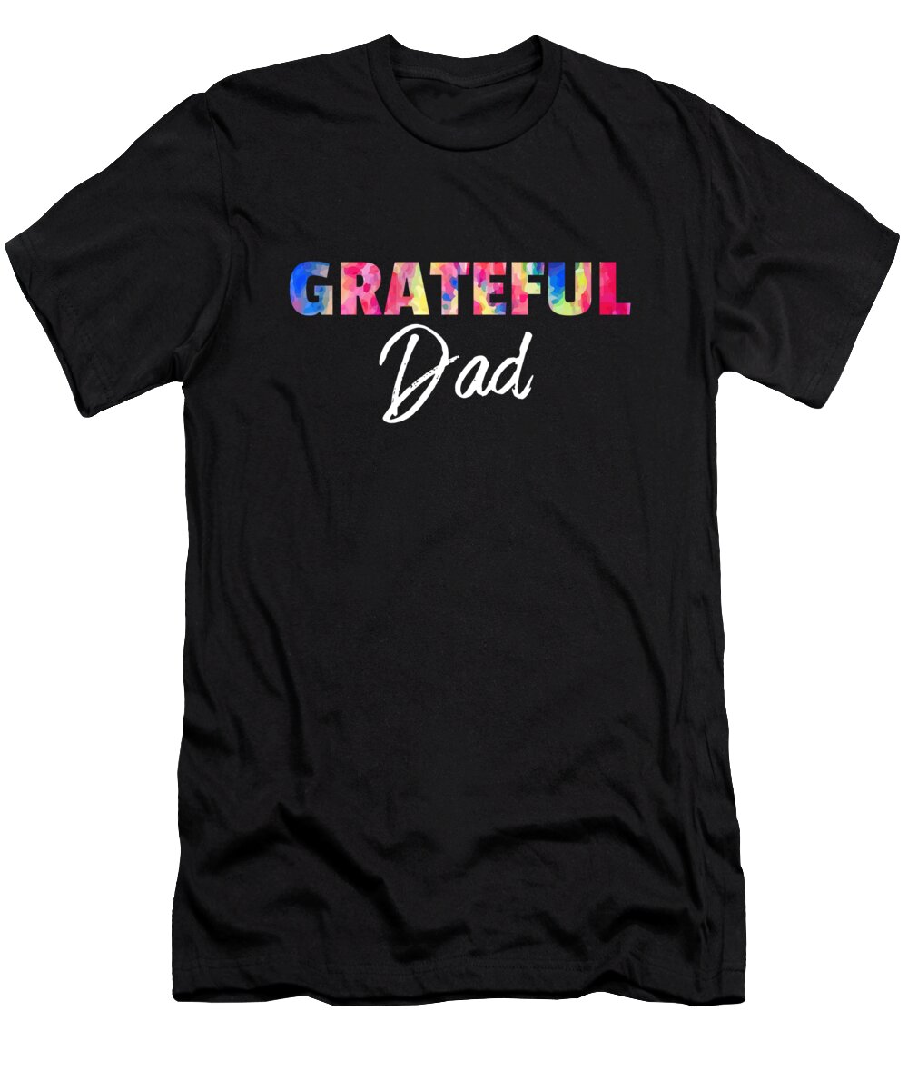 Grateful Dad Fathers Day Tie Dye Design T-Shirt by Noirty Designs