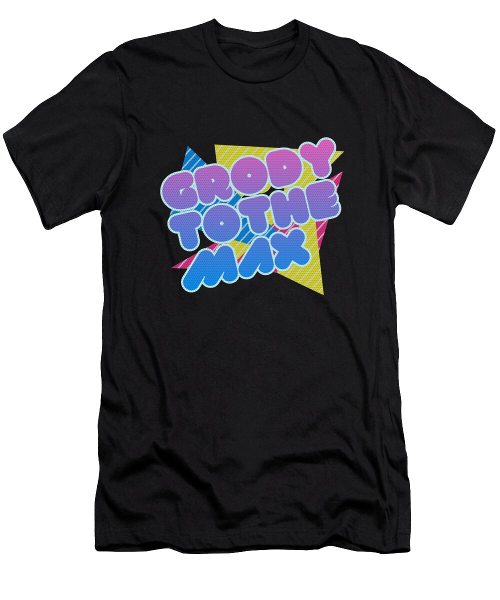 Funny T-Shirt featuring the digital art Grody to the Max Retro 80s Retro by Flippin Sweet Gear