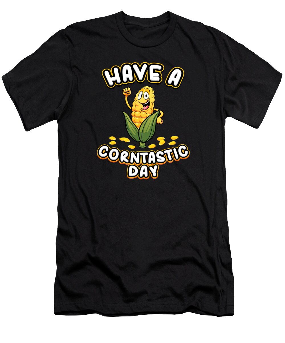 Corn T-Shirt featuring the digital art Have A Corntastic Day Corn by Moon Tees