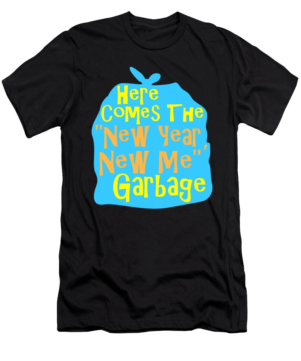 Colorful T-Shirt featuring the digital art Here Comes The New Year New Me Garbage1 by Lin Watchorn