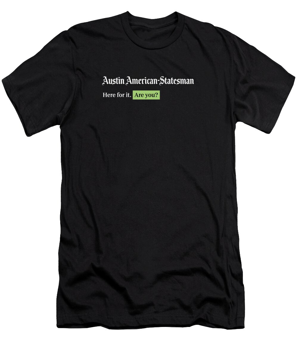 Austin T-Shirt featuring the digital art Here for it - Austin American-Statesman Black by Gannett