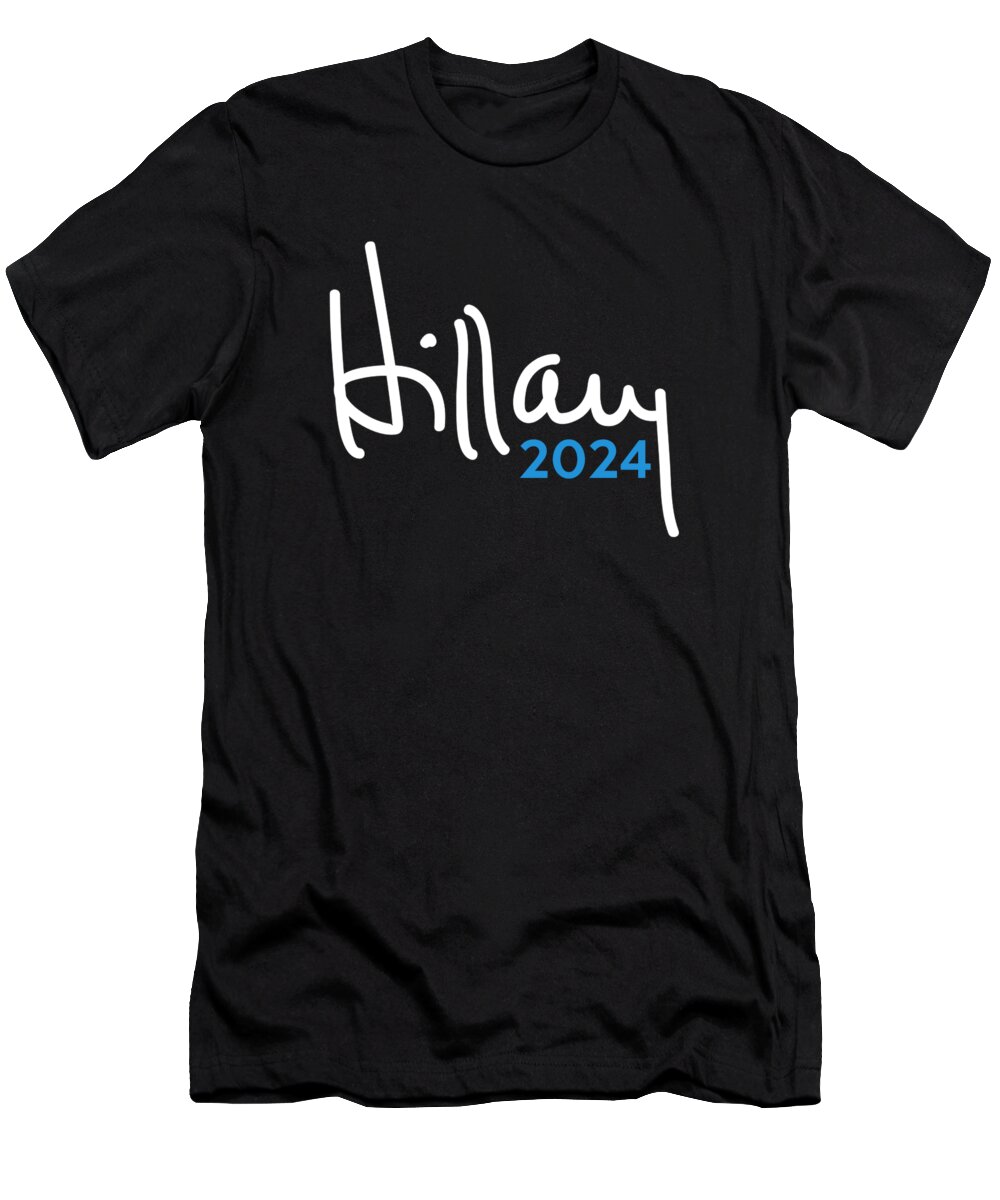 Cool T-Shirt featuring the digital art Hillary Clinton for President 2024 by Flippin Sweet Gear
