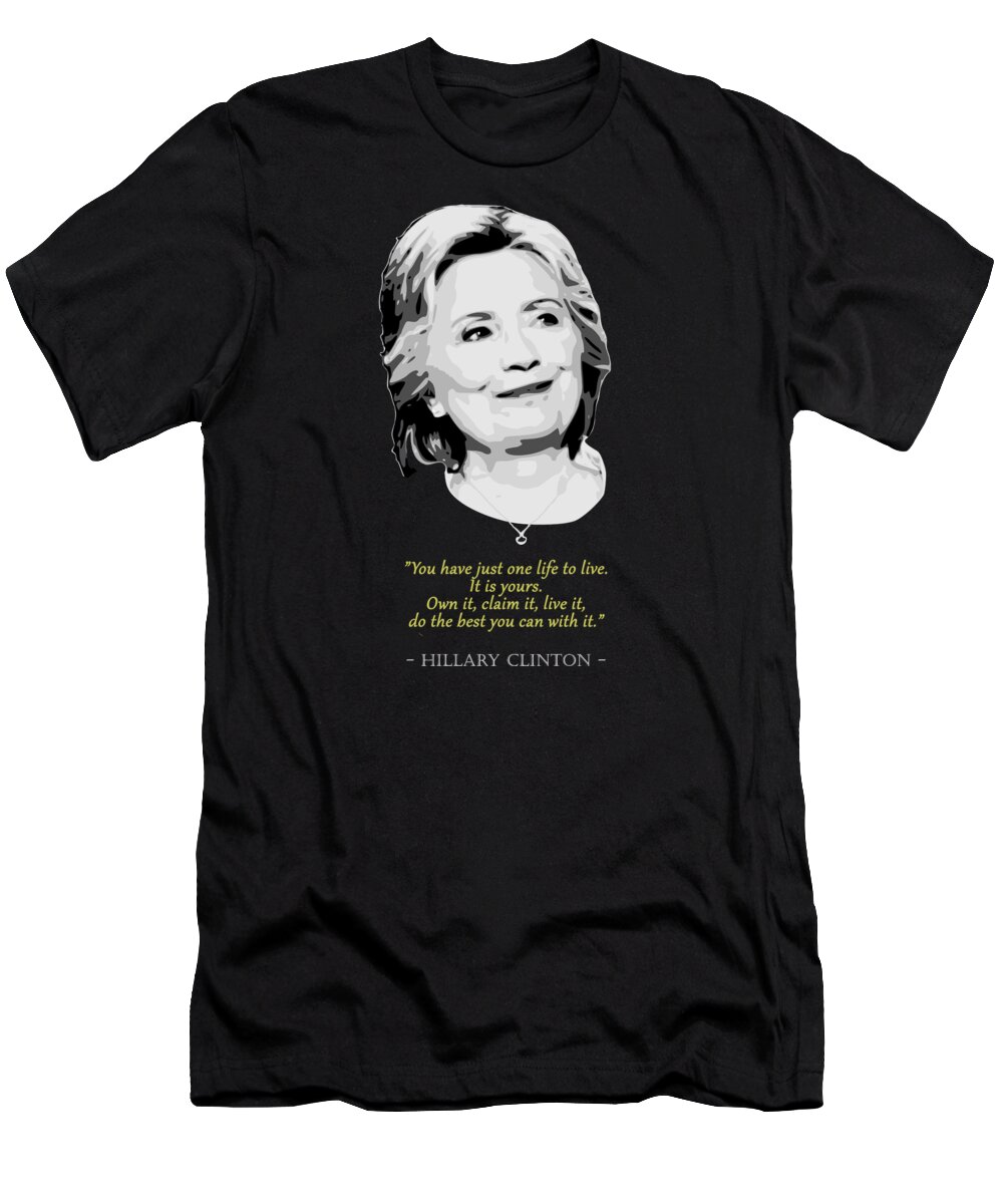 Hillary T-Shirt featuring the digital art Hillary Clinton Quote by Filip Schpindel