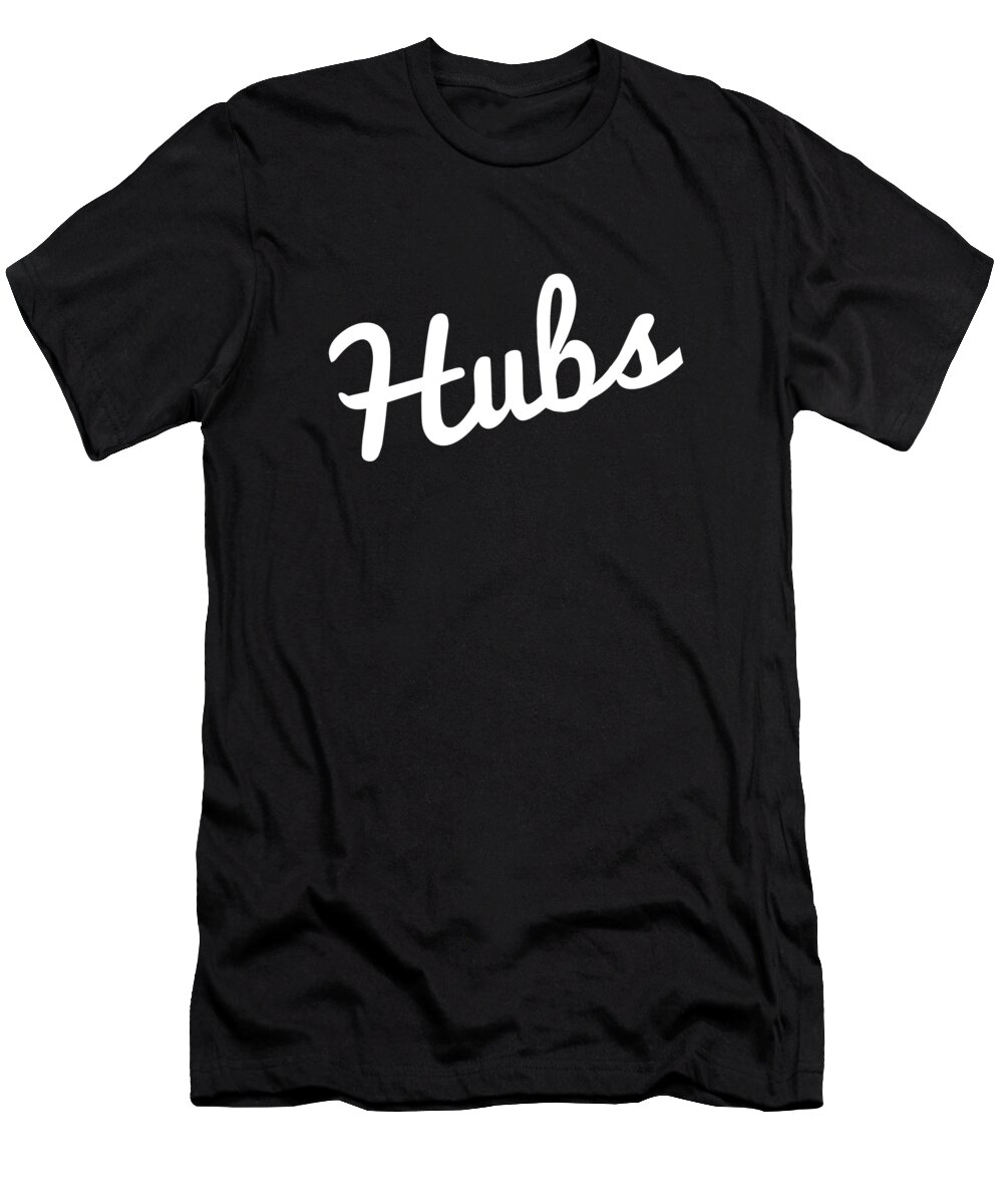 Anniversary T-Shirt featuring the digital art Hubs Husband by Flippin Sweet Gear