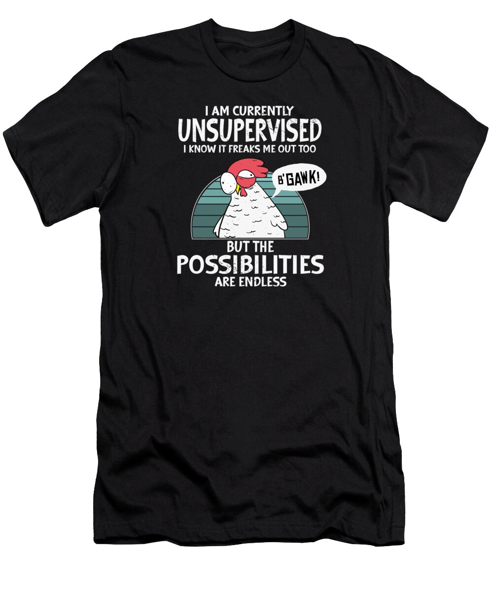 I Am Currently T-Shirt featuring the digital art I Am Currently Unsupervised I Know It Freaks Me Out Too by Toms Tee Store