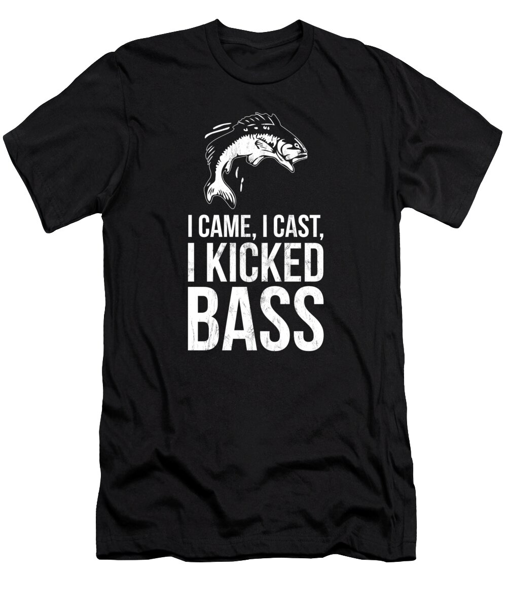 I Came I Cast I Kicked Bass Funny Bass Fishing T-Shirt by Noirty