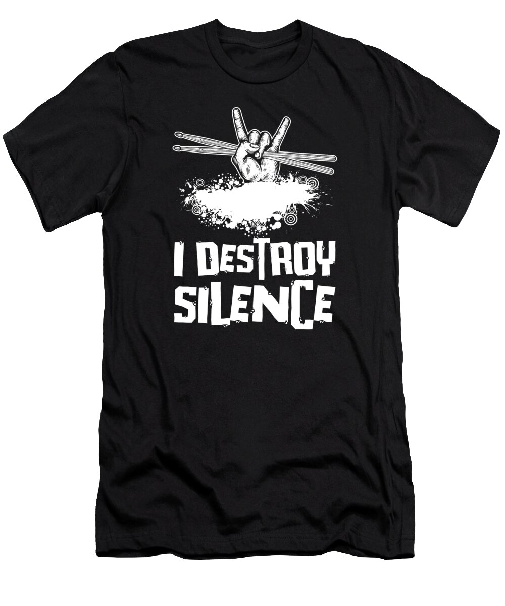 Drummer T-Shirt featuring the digital art I Destroy Silence Drumming Drummer by Toms Tee Store