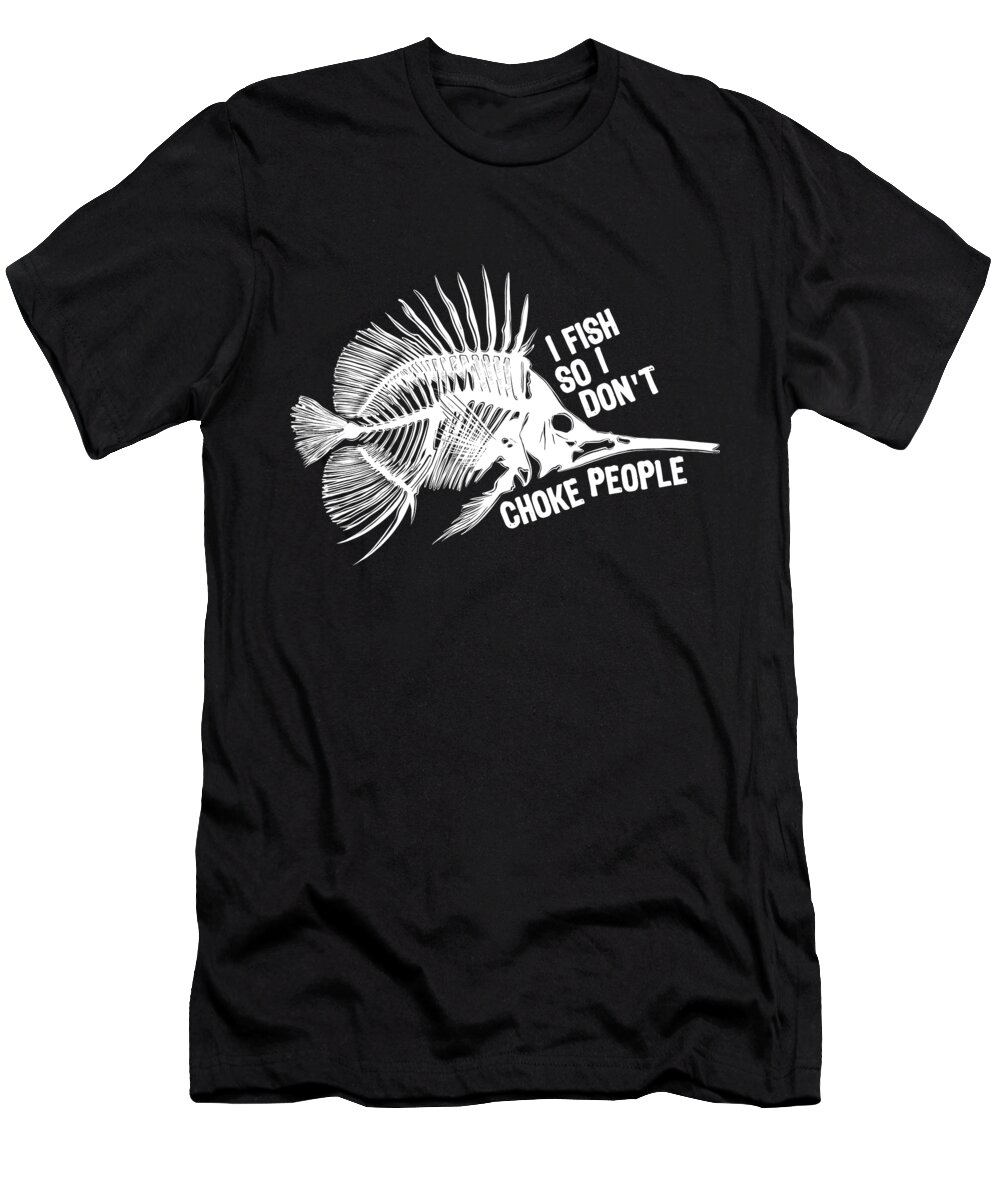 Artificial Fishing Bait T-Shirt featuring the painting I Fish So I Don't Choke People Funny Sayings Fishing by Tony Rubino