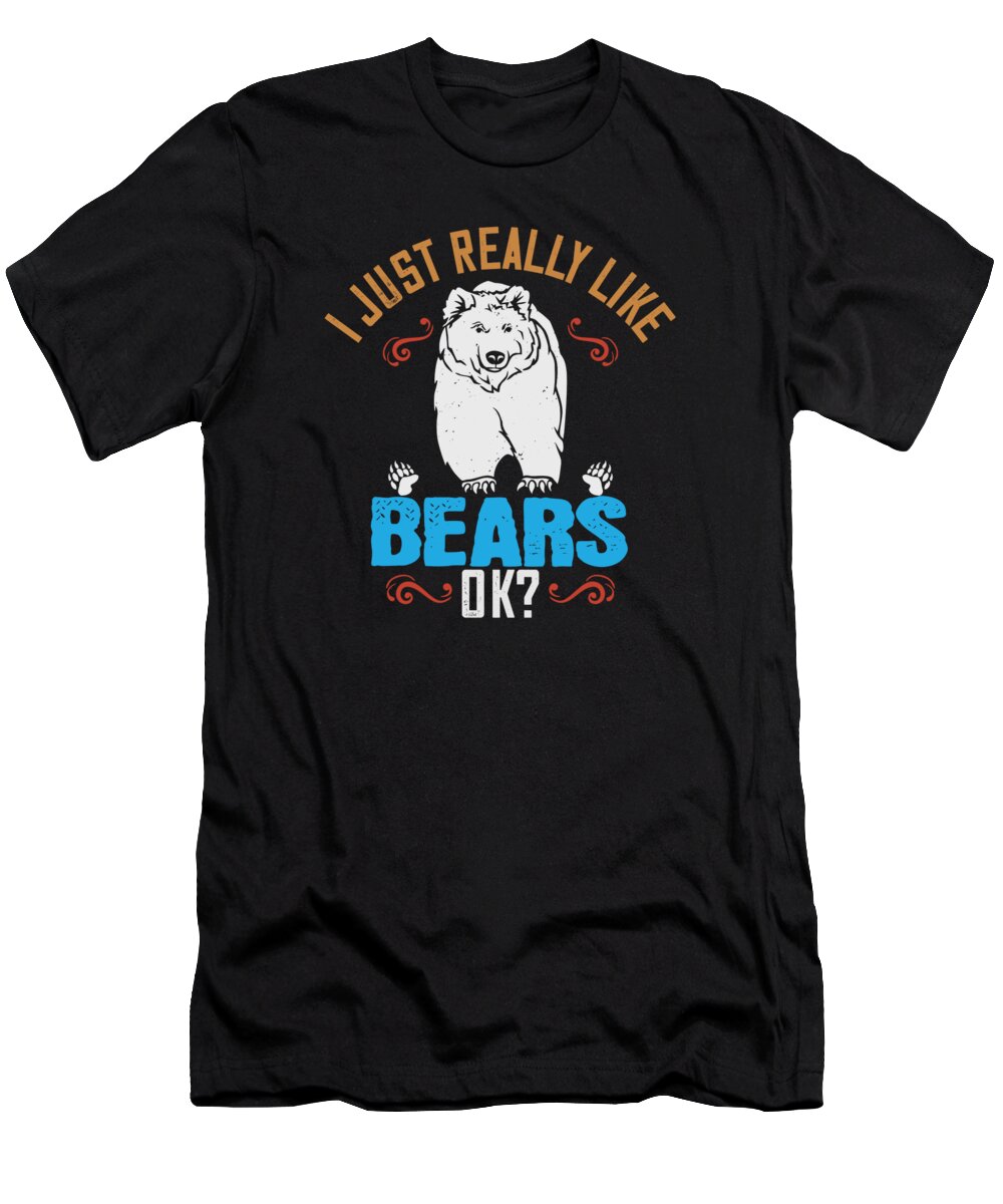 Bear T-Shirt featuring the digital art I just really like bears OK by Jacob Zelazny