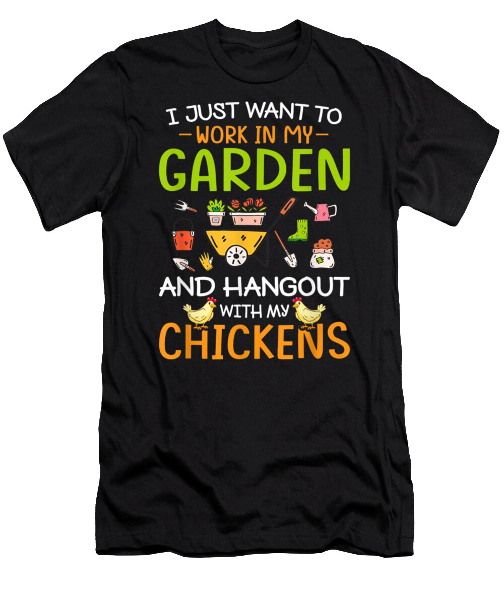 Hangout With My Chickens T-Shirt featuring the digital art I Just Want To Work In My Garden With Chickens by Tinh Tran Le Thanh
