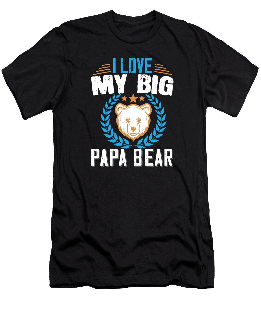 Bear T-Shirt featuring the digital art I love my big papa bear by Jacob Zelazny