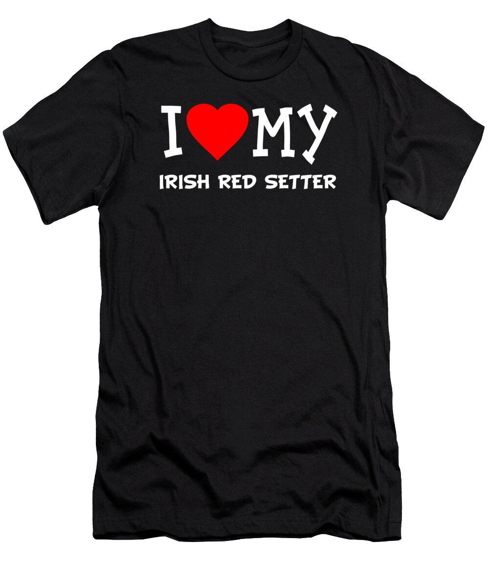 Pet T-Shirt featuring the digital art I Love My Irish Red Setter Dog Breed by Flippin Sweet Gear