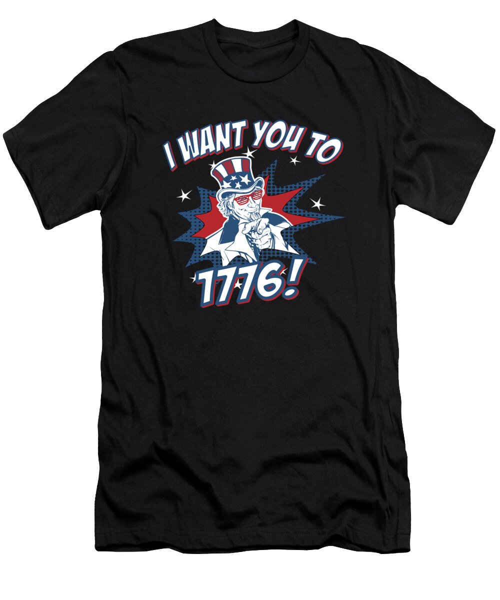 Veteran T-Shirt featuring the digital art I Want You To 1776 4th of July by Flippin Sweet Gear