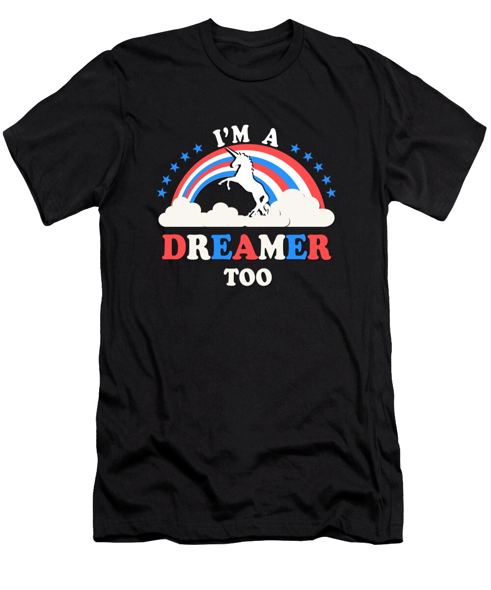Funny T-Shirt featuring the digital art Im A Dreamer Too American by Flippin Sweet Gear