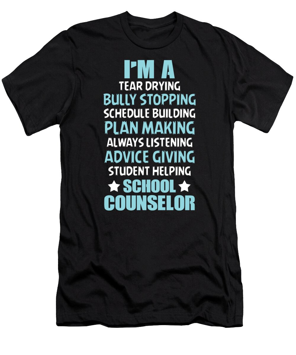 I'm T-Shirt featuring the digital art I'm A Tear Drying Bully Stopping Schedule Building Plan Making ALways Listening Advice Giving Studen by Eboni Dabila