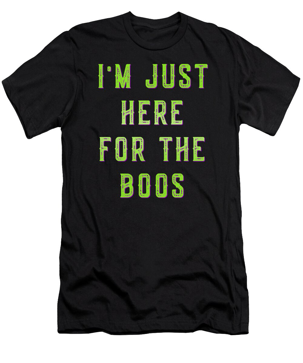 Funny T-Shirt featuring the digital art Im Just Here For The Boos by Flippin Sweet Gear