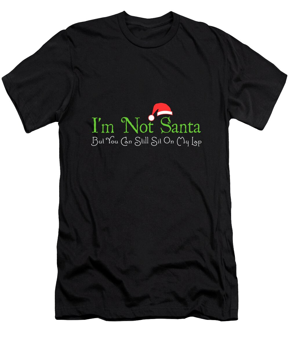 Cool T-Shirt featuring the digital art Im Not Santa by Flippin Sweet Gear