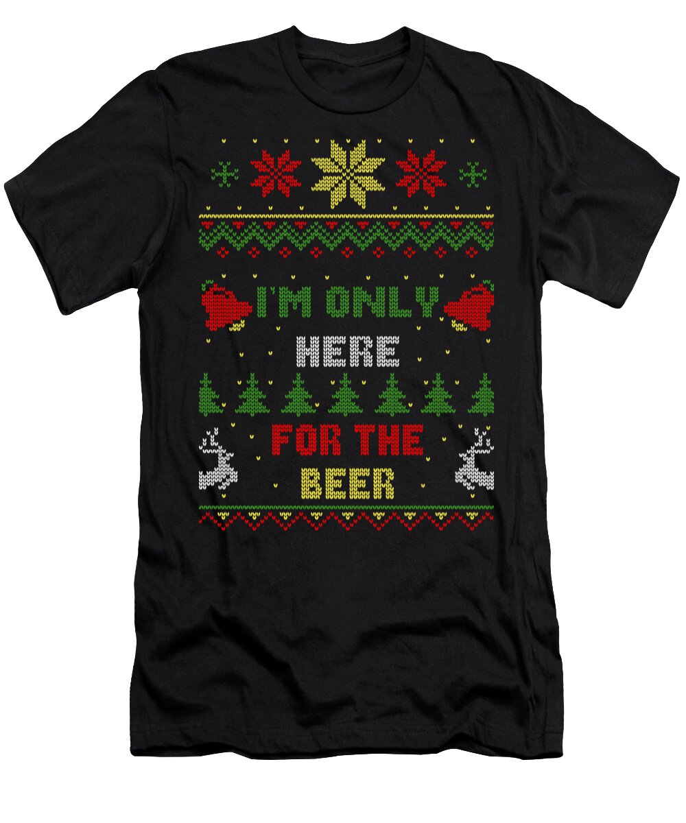 Santa T-Shirt featuring the digital art Im Only Here For The Beer Ugly Christmas Sweater Style by Megan Miller