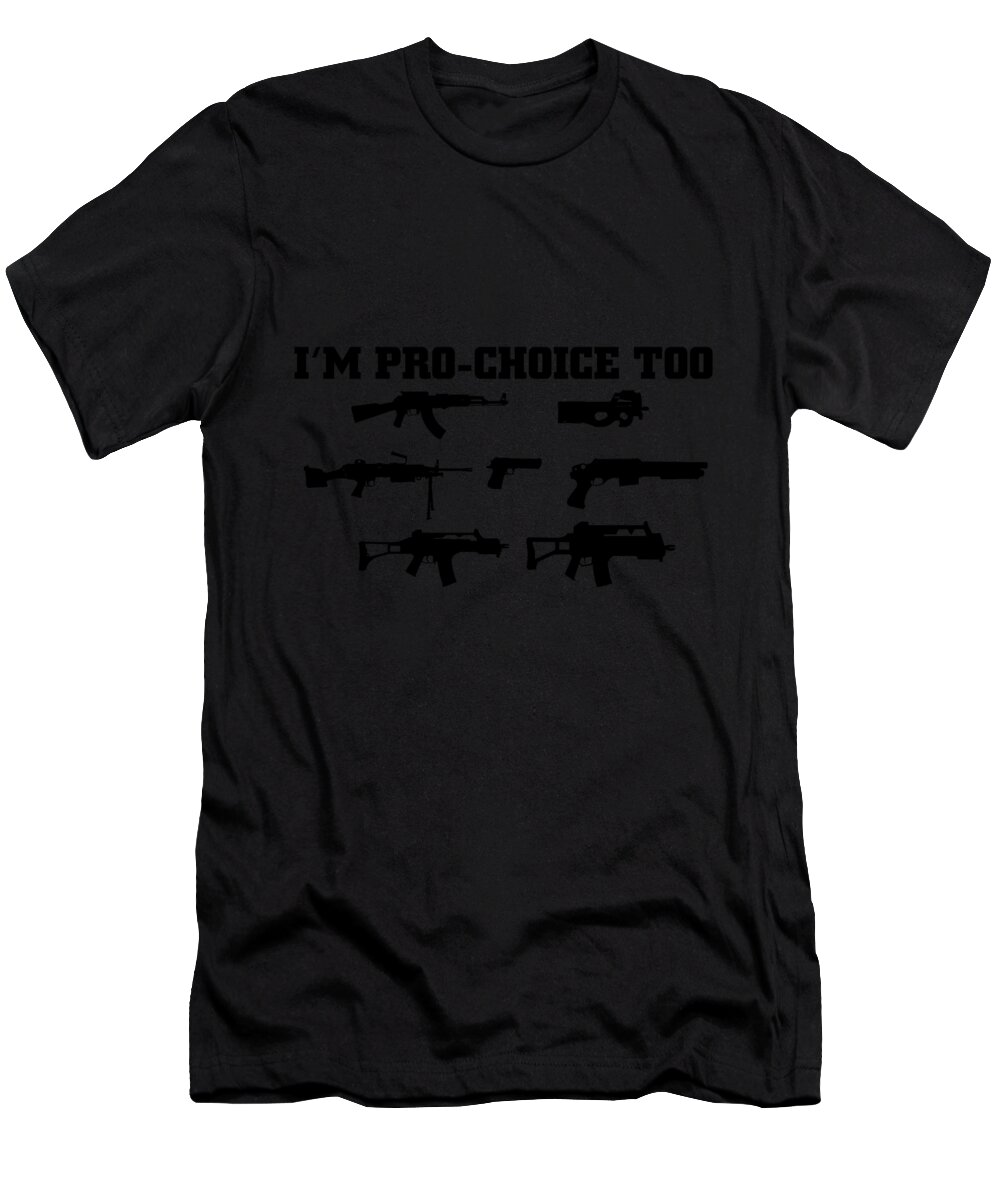 Second Amendment T-Shirt featuring the digital art Im ProChoice Too Second Amendment by Jacob Zelazny