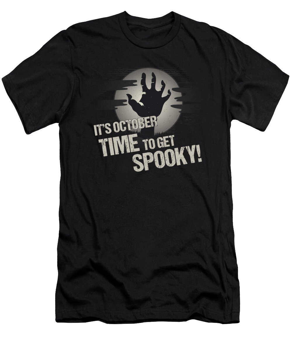 Funny T-Shirt featuring the digital art Its October Time to Get Spooky by Flippin Sweet Gear