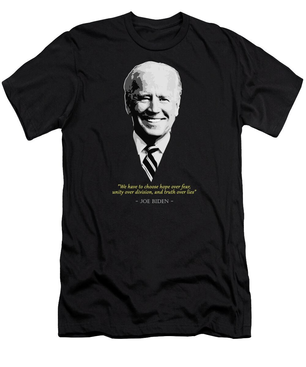 Joe T-Shirt featuring the digital art Joe Biden Quote by Filip Schpindel