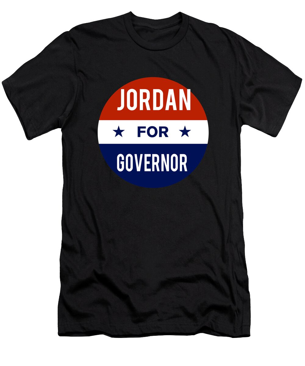 Election T-Shirt featuring the digital art Jordan For Governor by Flippin Sweet Gear