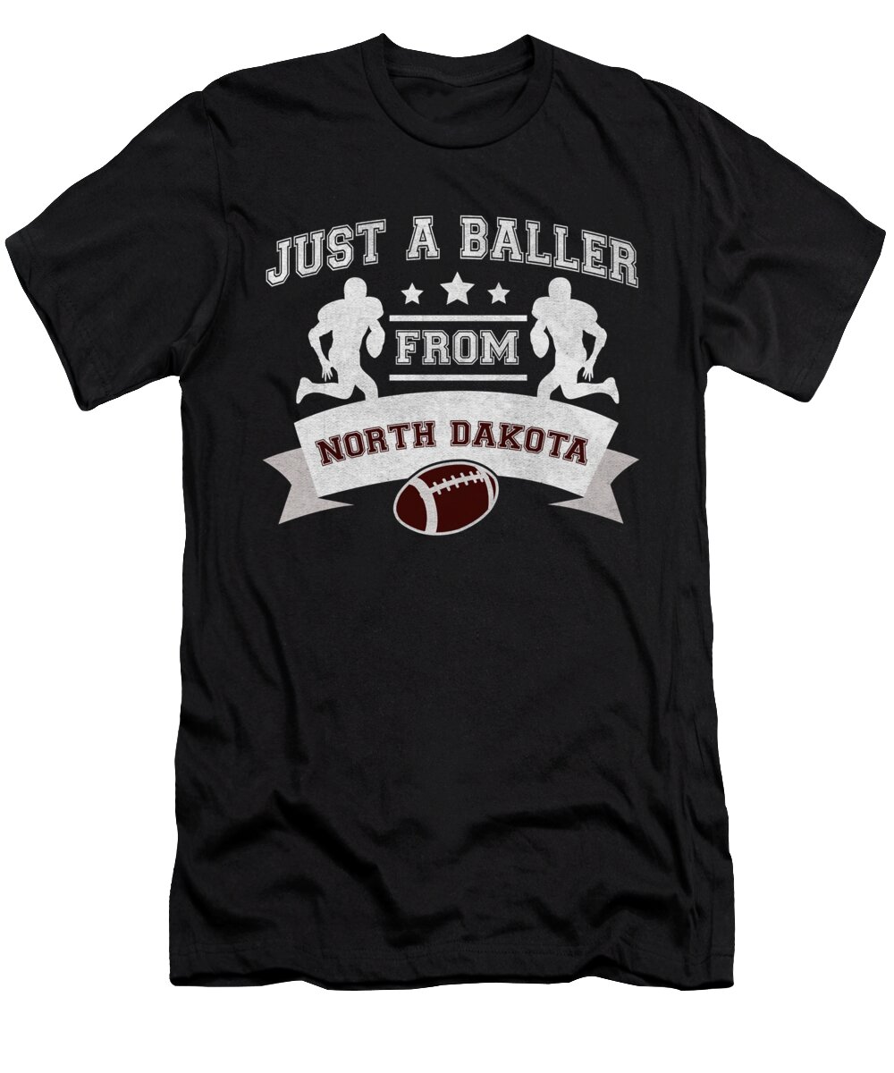 North Dakota Football T-Shirt featuring the digital art Just a Baller from North Dakota Football Player by Jacob Zelazny