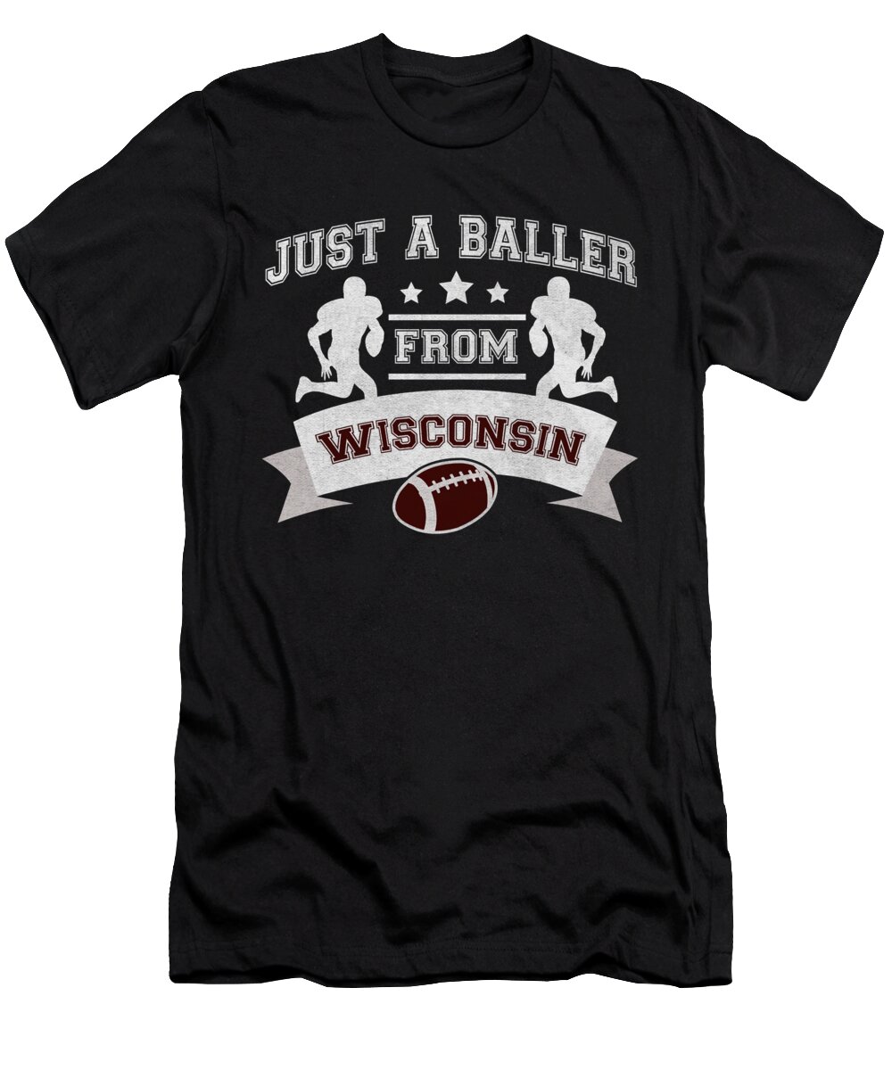 Wisconsin T-Shirt featuring the digital art Just a Baller from Wisconsin Football Player by Jacob Zelazny