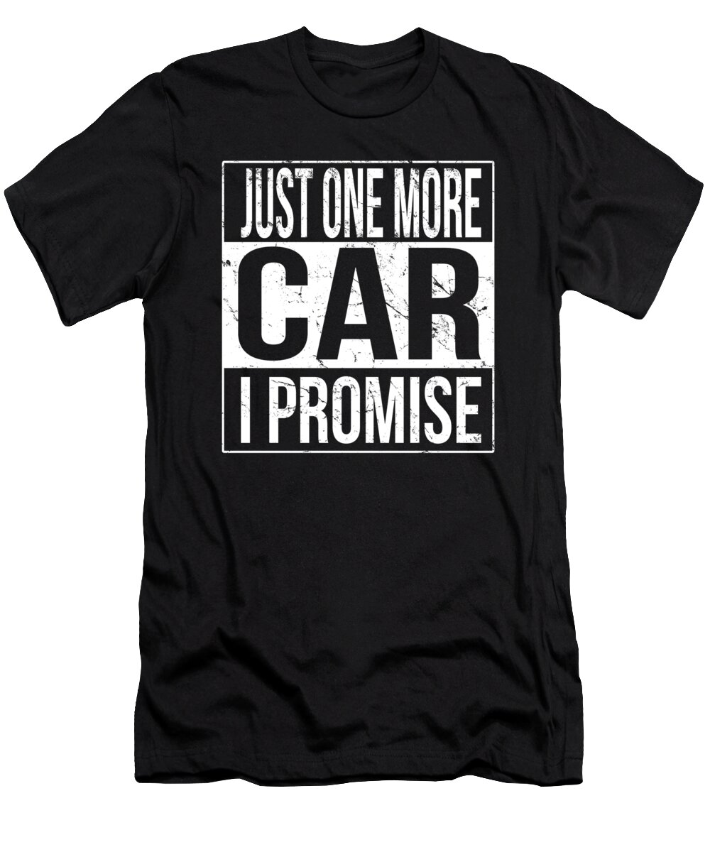 Funny T-Shirt featuring the digital art Just One More Car I Promise by Flippin Sweet Gear