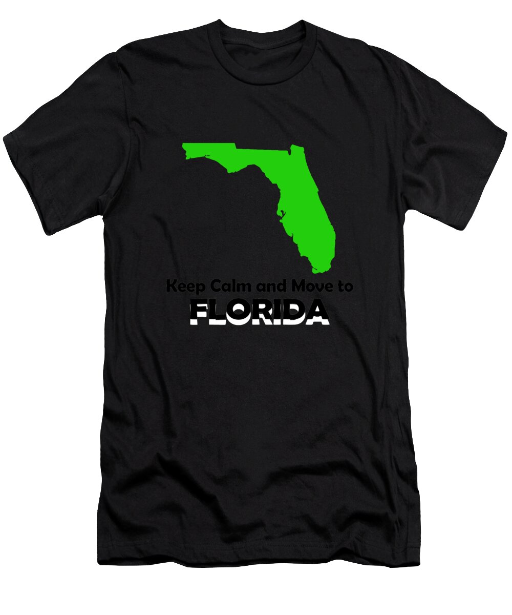 Florida T-Shirt featuring the digital art Keep Calm and Move to Florida by Jacob Zelazny