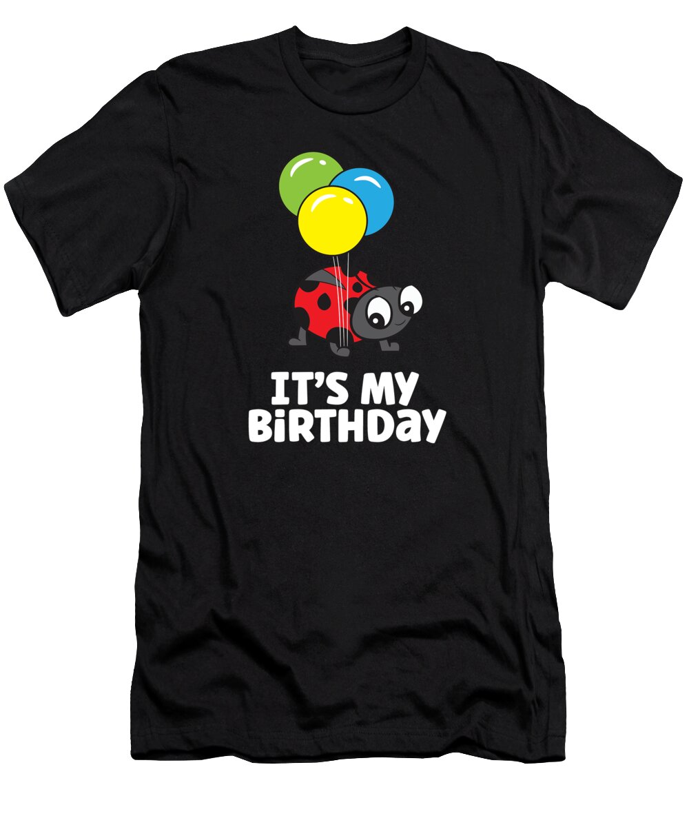 Ladybug T-Shirt featuring the digital art Ladybug Its My Birthday Cute Birthday Ladybug by EQ Designs