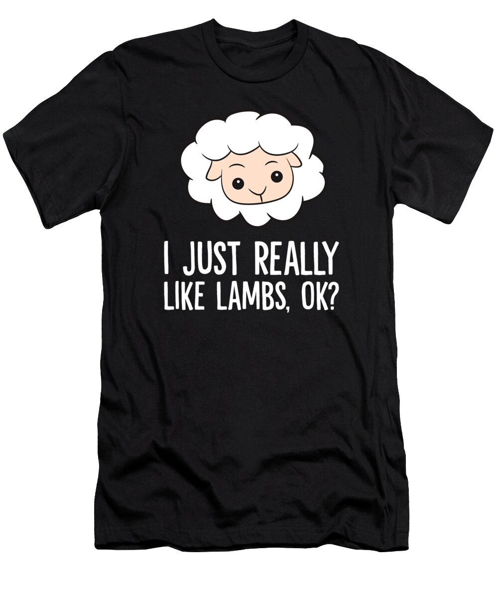 Lamb T-Shirt featuring the digital art Lamb Sheep Farmer I Just Really Like Lambs by EQ Designs