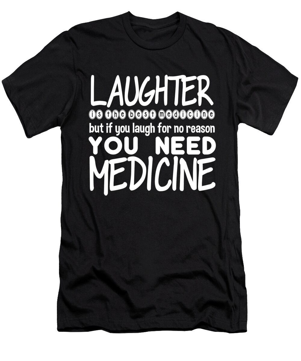 Old Gifts Funny T-Shirt featuring the digital art Laughter Is The Best Medicine by Jacob Zelazny