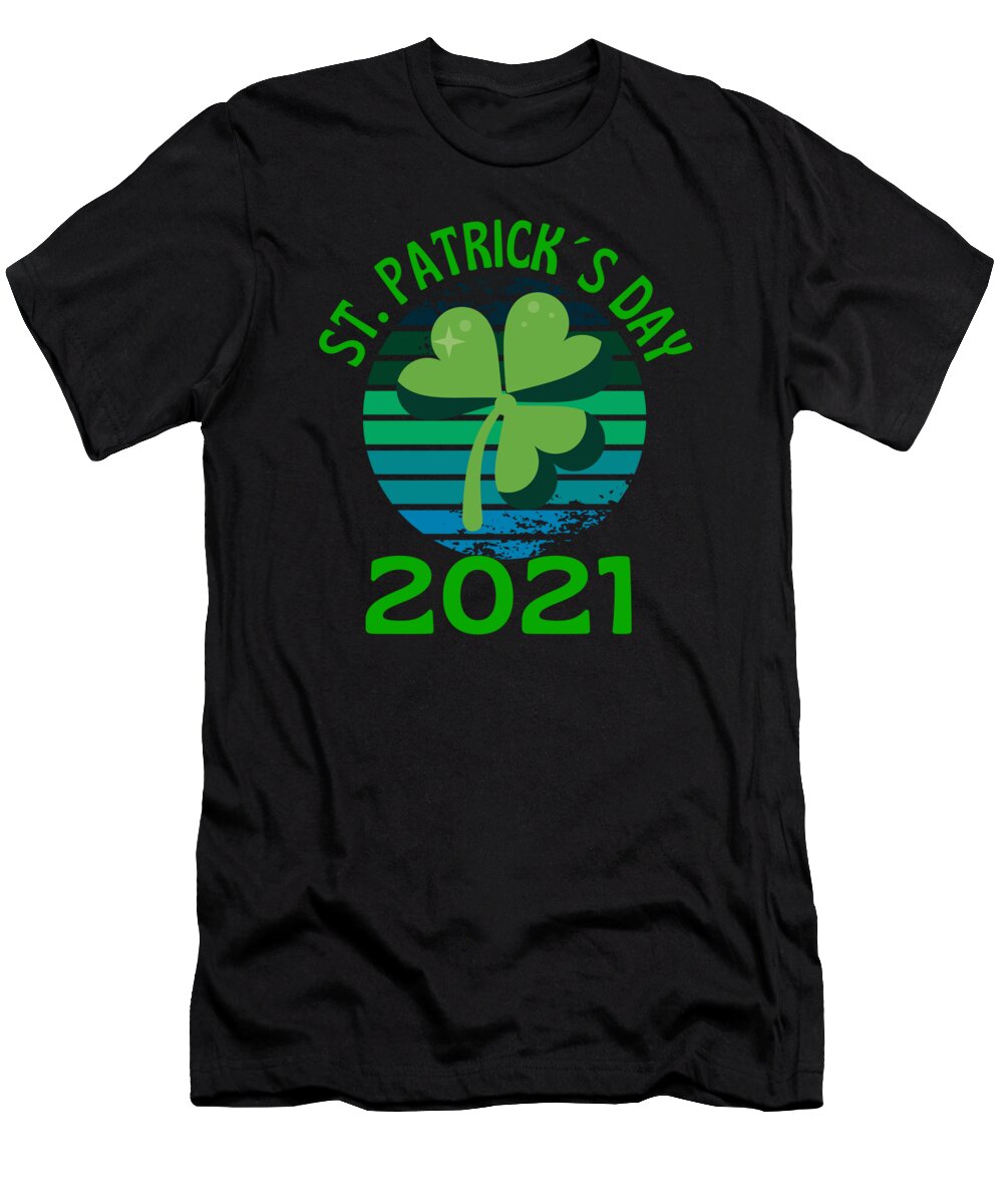 St Paddys Day T-Shirt featuring the digital art Life Is Better On St Patricks Day 2021 by OrganicFoodEmpire