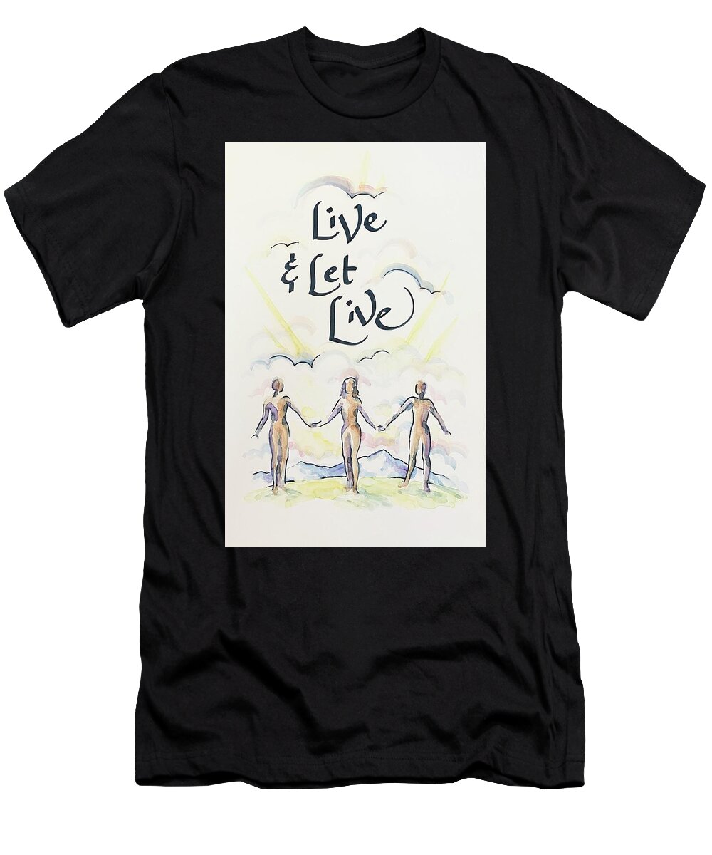 Live And Let Live T-Shirt featuring the painting Live and Let Live by Amazing Grace