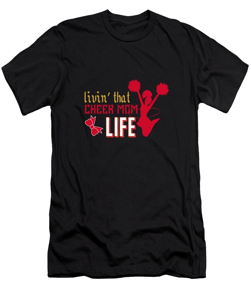Football T-Shirt featuring the digital art Livin that cheer mom life by Jacob Zelazny