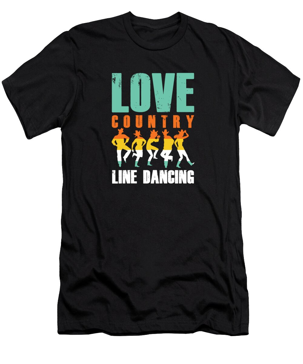 Line Dance T-Shirt featuring the digital art Love Country Line Dancing Music Dancer Cowboy Gift by Thomas Larch