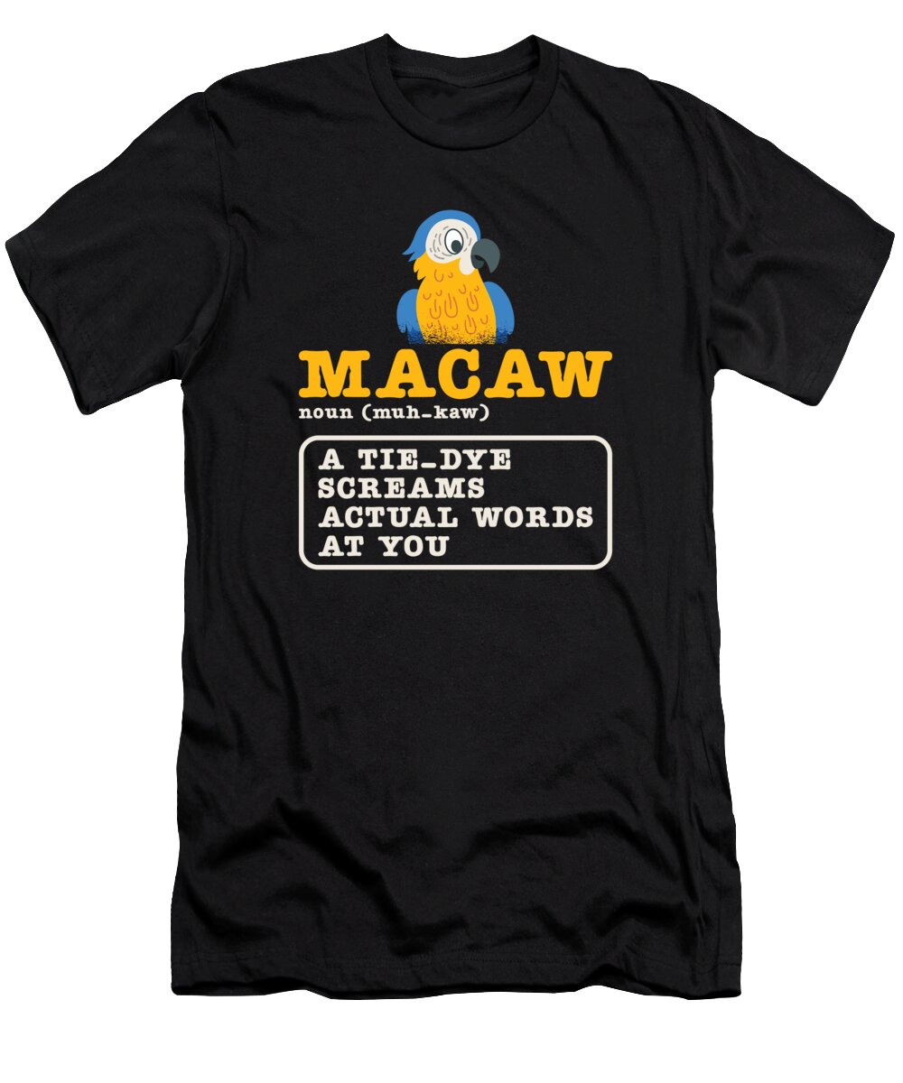 Macaw T-Shirt featuring the digital art Macaw Parrot Bird Zoo Animal Birdwatcher Pet by Toms Tee Store