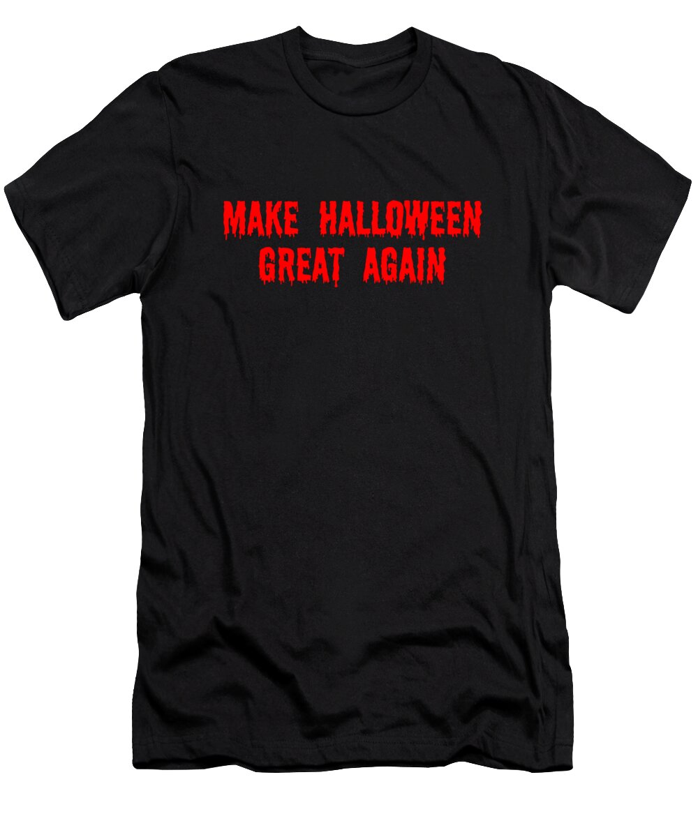 Funny T-Shirt featuring the digital art Make Halloween Great Again by Flippin Sweet Gear