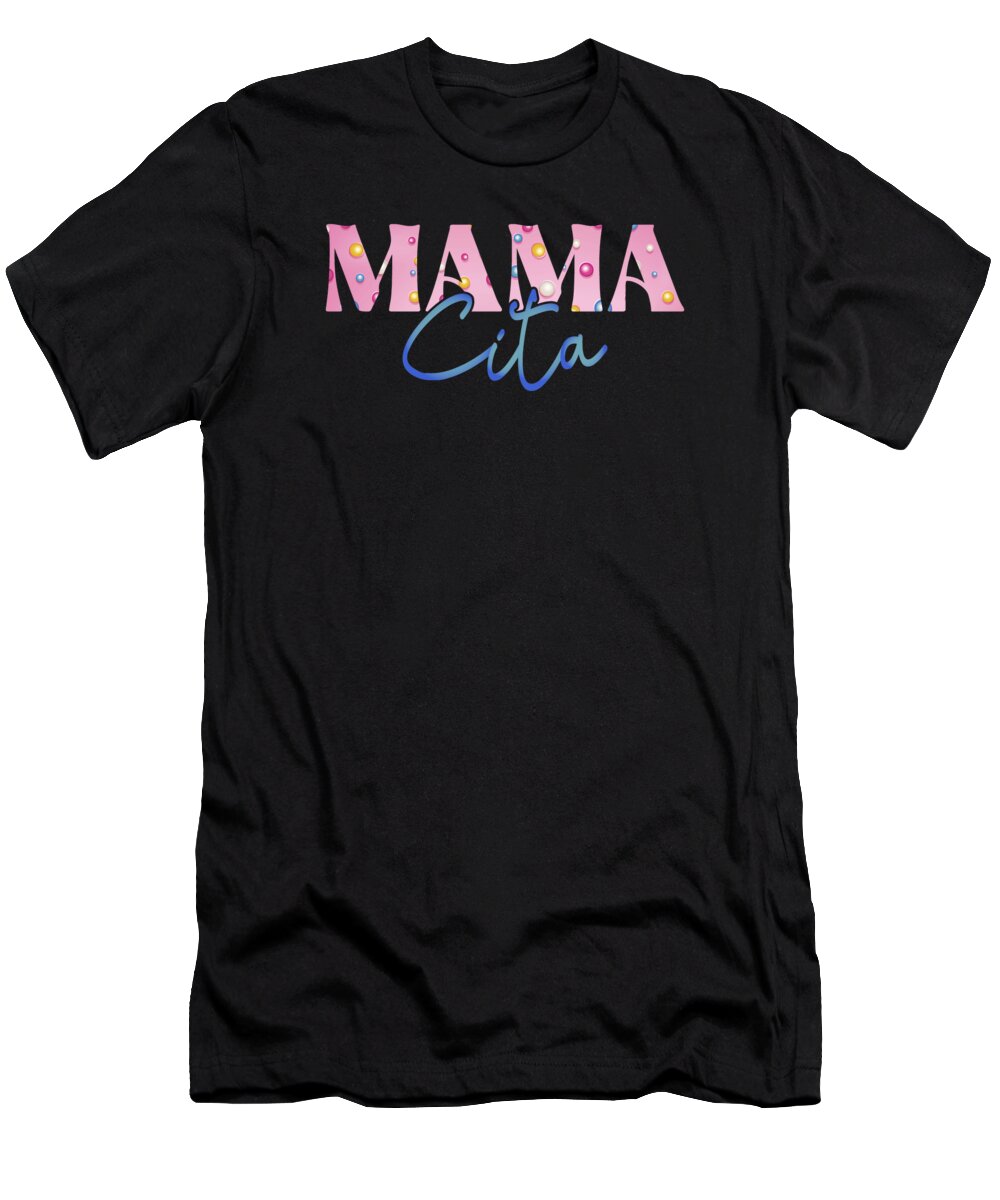 Mama Gifts T-Shirt featuring the digital art Mamacita Shirt, Cinco De Mayo Shirt, Fiesta Shirt, Senoritas Shirt, Womens Cinco De Mayo Shirt, Mama by Mounir Khalfouf