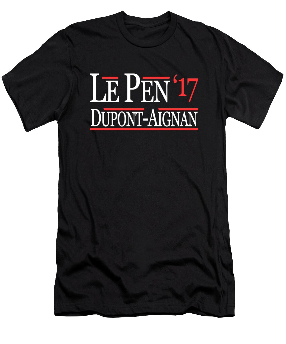 Funny T-Shirt featuring the digital art Marine Le Pen Nicolas Dupont-Aignan French President 2017 by Flippin Sweet Gear