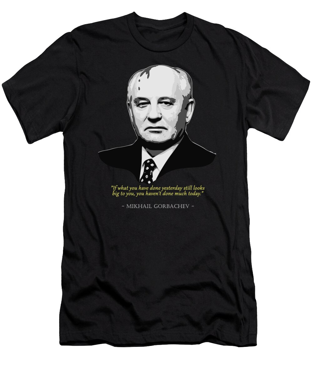 Mikhail T-Shirt featuring the digital art Mikhail Gorbachev Quote by Filip Schpindel