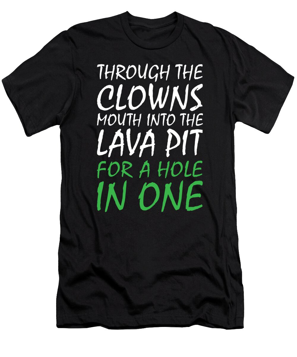 Golfer Shirt T-Shirt featuring the drawing Miniature Golf Through the Clowns Mouth Into Lava Pit for Hole in One Mini Golf by Kanig Designs