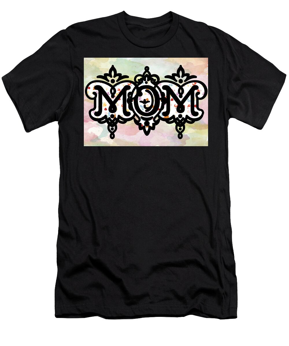 Mom T-Shirt featuring the mixed media MOM by Moira Law