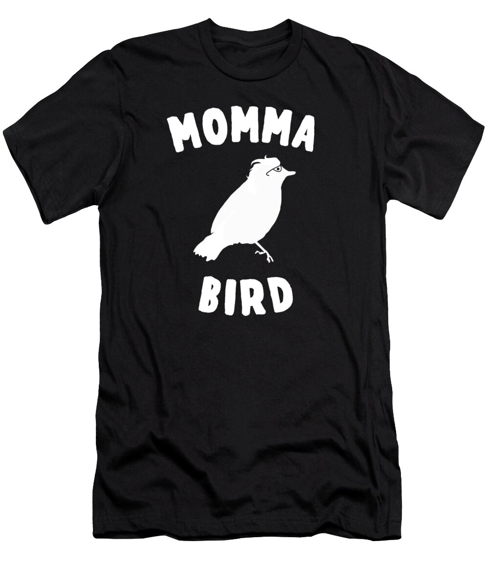 Gifts For Mom T-Shirt featuring the digital art Momma Bird by Flippin Sweet Gear
