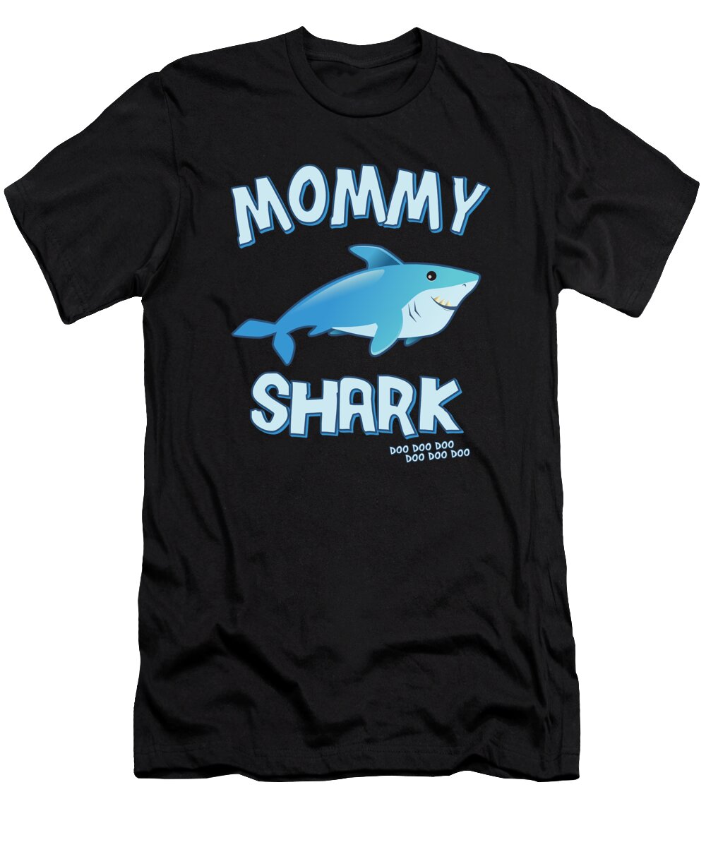 Gifts For Mom T-Shirt featuring the digital art Mommy Shark Doo Doo Doo by Flippin Sweet Gear