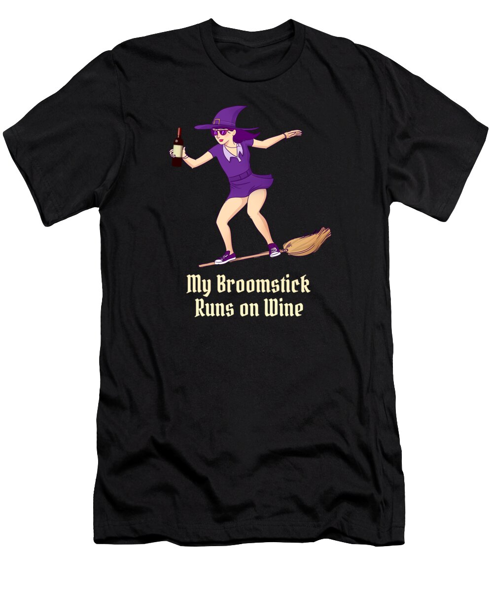 Witch T-Shirt featuring the digital art My Broomstick Runs on Wine Halloween Witch by Flippin Sweet Gear