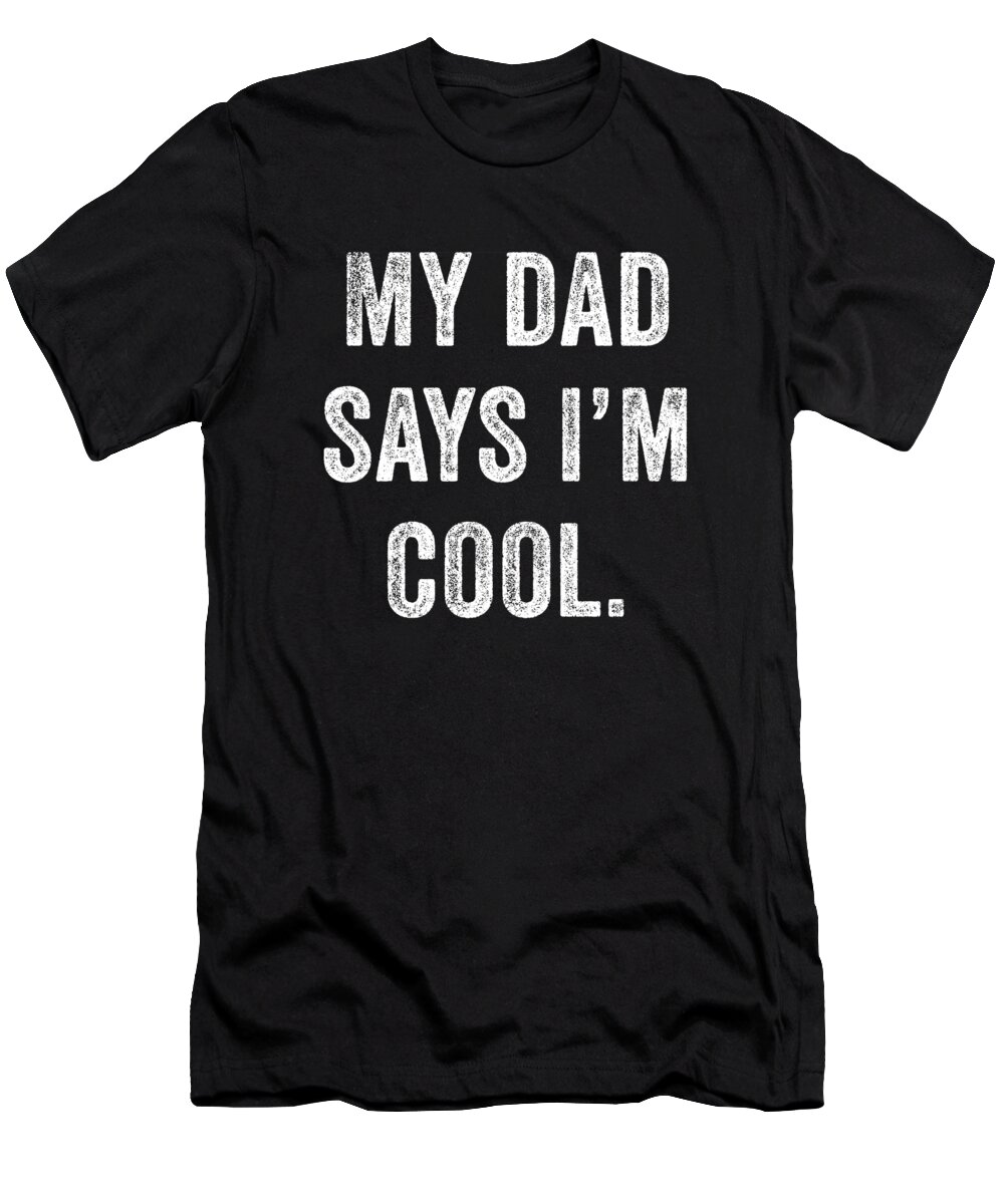 Funny T-Shirt featuring the digital art My Dad Says Im Cool by Jane Keeper