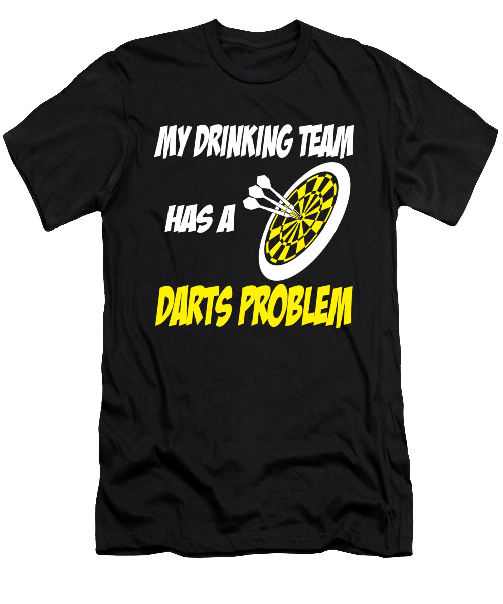 Beer Gifts T-Shirt featuring the digital art My Drinking Team Has A Darts Problem by Jacob Zelazny
