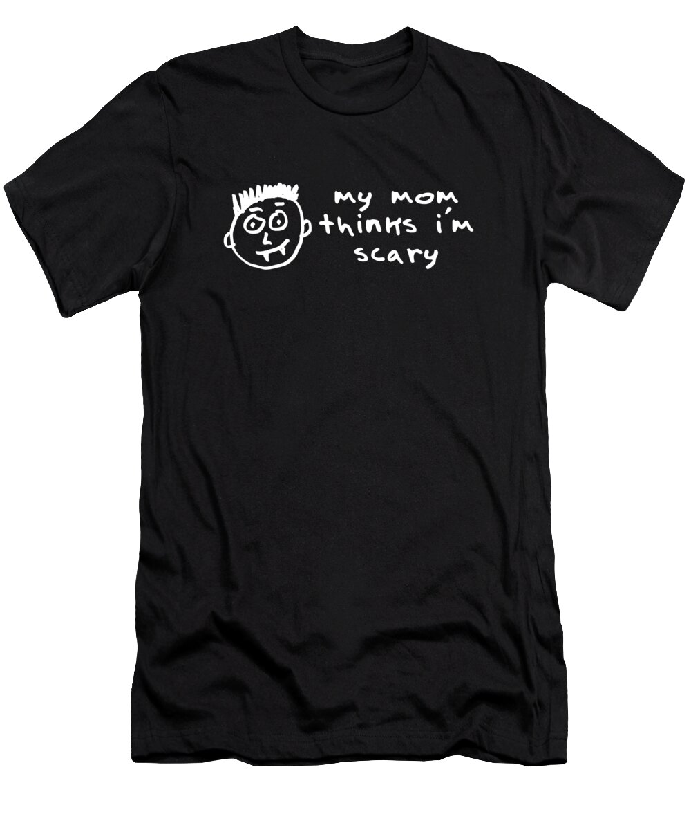 Gifts For Mom T-Shirt featuring the digital art My Mom Thinks Im Scary Funny Halloween by Flippin Sweet Gear